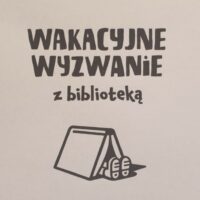Wakacyjne wyzwanie z biblioteką