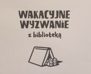 Wakacyjne wyzwanie z biblioteką